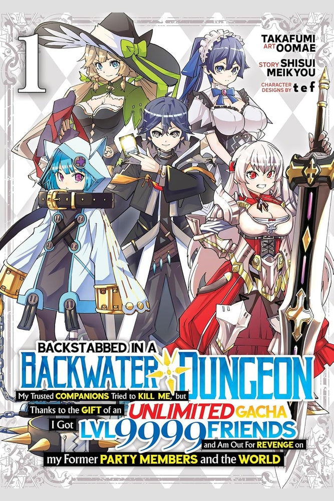 Backstabbed in a Backwater Dungeon: My Party Tried to Kill Me, But Thanks to an Infinite Gacha I Got LVL 9999 Friends and Am Out For Revenge (Manga) Vol. 1