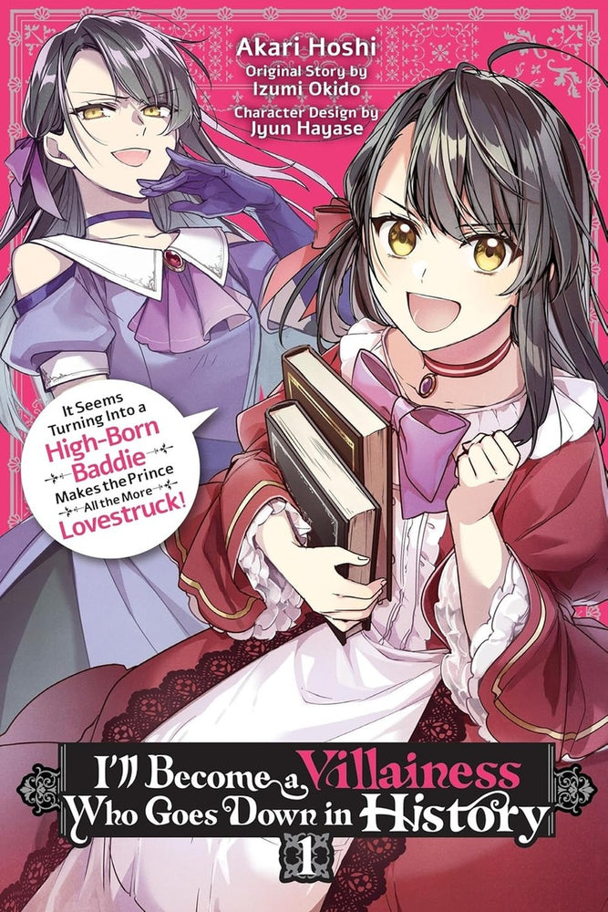 I’ll Become a Villainess Who Goes Down in History, Vol. 1: It Seems Turning Into a High-Born Baddie Makes the Prince All the More Lovestruck (Volume 1)