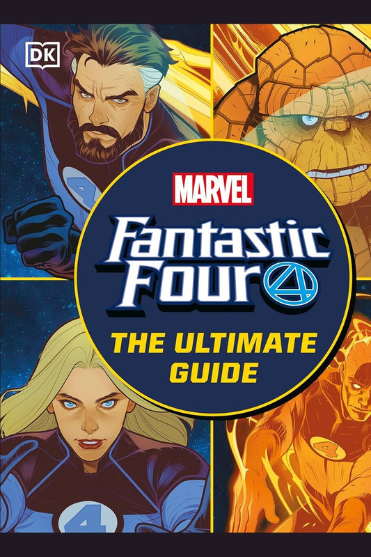 Fantastic Four The Ultimate Guide: The Ultimate Guide to Marvel’s Original Superhero Family