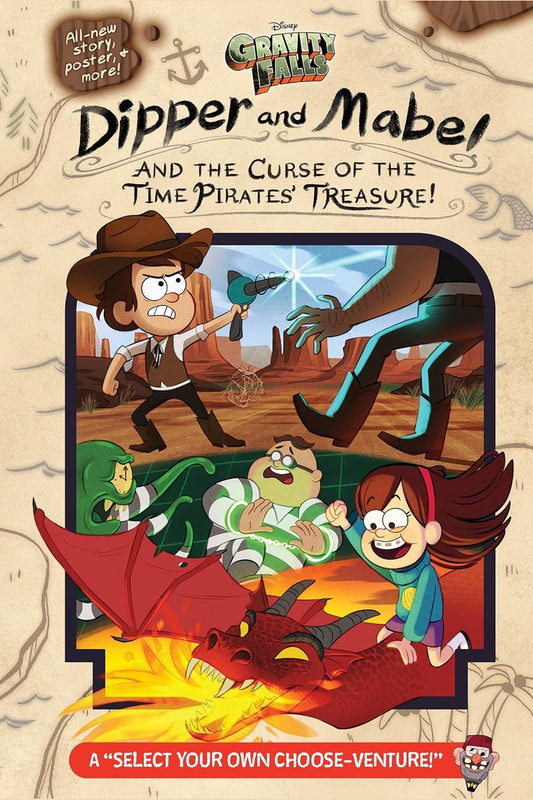 Gravity Falls: Dipper and Mabel and the Curse of the Time Pirates' Treasure!: A Select Your Own Choose-Venture!