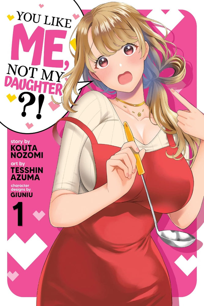 You Like Me, Not My Daughter?! Vol. 1