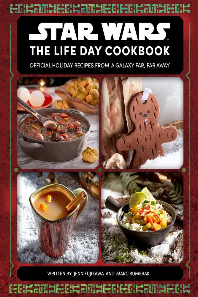 Star Wars: The Life Day Cookbook: Official Holiday Recipes From a Galaxy Far, Far Away